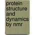 Protein structure and dynamics by NMR