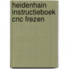 Heidenhain Instructieboek CNC FREZEN door P.J.F. Schuurbiers