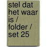 Stel dat het waar is / folder / set 25 by Unknown