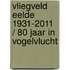 Vliegveld Eelde 1931-2011 / 80 jaar in vogelvlucht