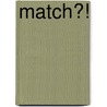 Match?! by R. Verwoert