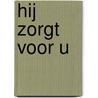 Hij zorgt voor u by Charles Haddon Spurgeon