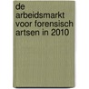 De arbeidsmarkt voor forensisch artsen in 2010 door R.S. Batenburg