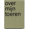 Over mijn toeren by Lucas Graver