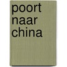 Poort naar China door Dennis Nanninga