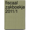 Fiscaal Zakboekje 2011/1 door Onbekend
