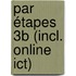 Par étapes 3B (incl. online ICT)