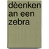 Dèenken an een zebra