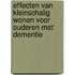 Effecten van kleinschalig wonen voor ouderen met dementie