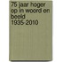 75 jaar HOGER OP in woord en beeld 1935-2010