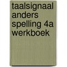 Taalsignaal Anders Spelling 4A werkboek by Rotthier