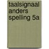 Taalsignaal Anders Spelling 5A