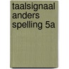 Taalsignaal Anders Spelling 5A by Rotthier