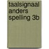 Taalsignaal Anders Spelling 3B