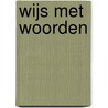 Wijs met Woorden door R.J. Marzano