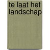 Te laat het landschap door R. Foqué