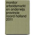 Monitor Arbeidsmarkt en Onderwijs Provincie Noord-Holland 2011