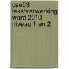CSE03 Tekstverwerking Word 2010 Niveau 1 en 2 door D. Roest