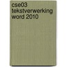 CSE03 Tekstverwerking Word 2010 door D. Roest