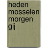 Heden mosselen morgen gij by Hans Vervoort