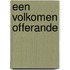 Een volkomen offerande