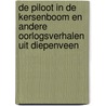 De piloot in de kersenboom en andere oorlogsverhalen uit Diepenveen door Frits Loggen