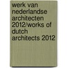 Werk van Nederlandse architecten 2012/Works of Dutch architects 2012 by H. Tilman