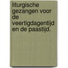 Liturgische gezangen voor de veertigdagentijd en de paastijd. by H. Jongerius