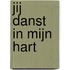 Jij danst in mijn hart