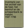 Inventaris van het archief van de heer, het leenhof en de schepenbank te Melsen 1587-1796 by Annelies Somers