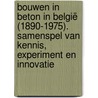 Bouwen in beton in België (1890-1975). Samenspel van kennis, experiment en innovatie door Stephanie Van de Voorde