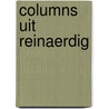 Columns uit Reinaerdig by M. van Oorschot