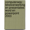 Computerwijs: Tekstverwerking en presentaties Word en PowerPoint 2003 by Unknown