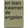 En toen kwamen de engelen door Han Beeren