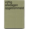 Vijftig alledagen opgetrommeld by P. Kerklingh