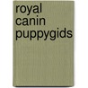 Royal Canin Puppygids by Royal Canin