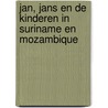 Jan, Jans en de kinderen in Suriname en Mozambique by J. Kruis