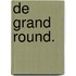 De Grand Round.