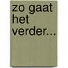 Zo gaat het verder... by J. van Dijk