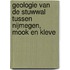 Geologie van de Stuwwal tussen Nijmegen, Mook en Kleve