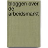 Bloggen over de arbeidsmarkt by Fons Leroy