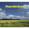 Noorderland in beeld by Tom Prose