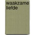 Waakzame liefde