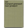 Van Mainport-Greenport naar Growport by M.G.N. van Steekelenburg