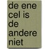 De ene cel is de andere niet