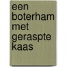 Een boterham met geraspte kaas by C. Rattink