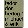 Fedor den Hertog / Michael & Erik by Unknown