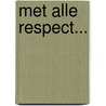Met alle respect... by A. de Natris