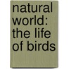 Natural World: The Life of Birds door Onbekend