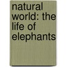 Natural World: The Life of Elephants door Onbekend